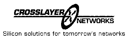 CROSSLAYER NETWORKS SILICON SOLUTIONS FOR TOMORROW'S NETWORKS