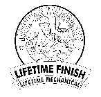 LIFETIME WARRANTY LIFETIME FINISH LIFETIME MECHANICAL