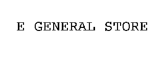 E GENERAL STORE