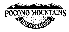 POCONO MOUNTAINS FISH & SEAFOOD