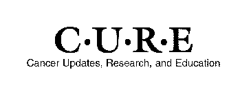 C-U-R-E CANCER UPDATES, RESEARCH, AND EDUCATION