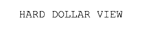 HARD DOLLAR VIEW