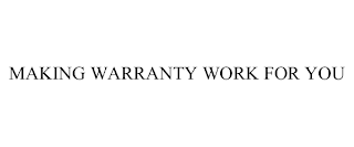 MAKING WARRANTY WORK FOR YOU