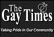 THE GAY TIMES TAKING PRIDE IN OUR COMMUNITY