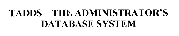 TADDS - THE ADMINISTRATOR'S DATABASE SYSTEM