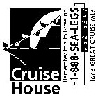 CRUISE HOUSE REMEMBER THIS TOLL-FREE NO. 1-888-SEA-LEGS 732-5347 FOR A GREAT CRUISE RATE !