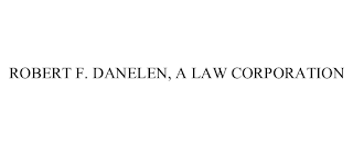 ROBERT F. DANELEN, A LAW CORPORATION