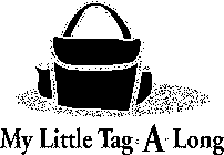MY LITTLE TAG-A-LONG
