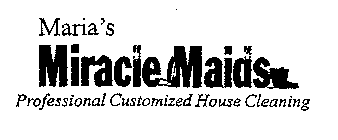 MARIA'S MIRACLE MAIDS. PROFESSIONAL CUSTOMIZED HOUSE CLEANING