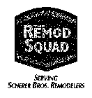 THE REMOD SQUAD SERVING SCHERER BROS. REMODELERS