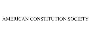 AMERICAN CONSTITUTION SOCIETY