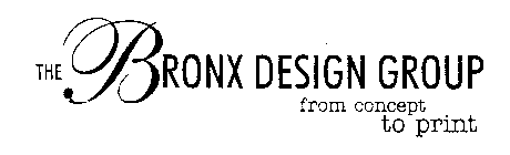 THE BRONX DESIGN GROUP FROM CONCEPT TO PRINT