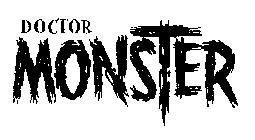 DOCTOR MONSTER