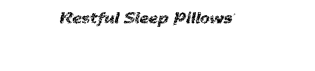 RESTFUL SLEEP PILLOWS