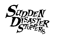 SUDDEN DISASTER STOPPERS