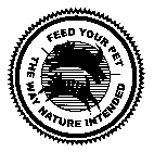 FEED YOUR PET THE WAY NATURE INTENDED