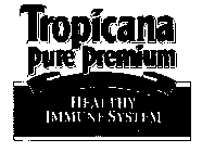 TROPICANA PURE PREMIUM HEALTHY IMMUNE SYSTEM