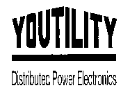YOUTILITY DISTRIBUTED POWER ELECTRONICS