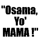 OSAMA, YO' MAMA !
