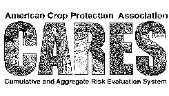CARES AMERICAN CROP PROTECTION ASSOCIATION CUMULATIVE AND AGGRAGATE RISK EVALUATION SYSTEM