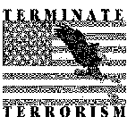 TERMINATE TERRORISM