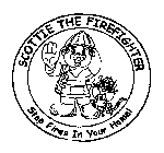 SCOTTIE THE FIREFIGHTER STOP FIRES IN YOUR HOME!
