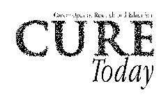 CURE TODAY CANCER UPDATES, RESEARCH, AND EDUCATION TODAY