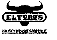 EL TORO'S GREAT FOOD NO BULL