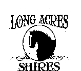 LONG ACRES SHIRES