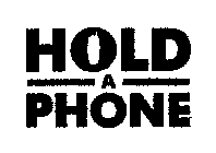 HOLD A PHONE