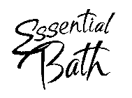 ESSENTIAL BATH