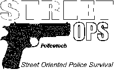 STREET OPS POLICETECH STREET ORIENTED POLICE SURVIVAL