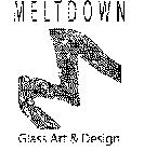 MELTDOWN M GLASS ART & DESIGN