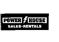 POWER HOUSE SALES RENTALS