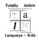 T.A.L.K. TOTALLY ACTIVE LANGUAGE FOR KIDS