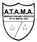 A.T.A.M.A. AMERICAN TEACHERS ASSOCIATION OF THE MARTIAL ARTS