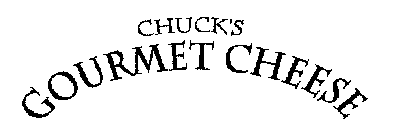 CHUCK'S GOURMENT CHEESE