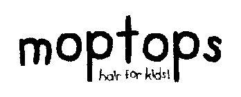 MOPTOPS HAIR FOR KIDS!