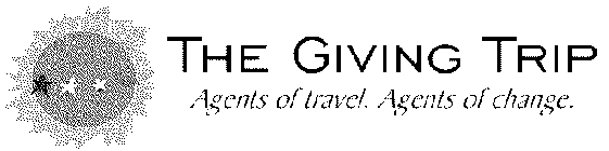 THE GIVING TRIP AGENTS OF TRAVEL. AGENTS OF CHANGE.