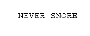 NEVER SNORE