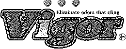 ELIMINATE ODORS THAT CLING VIGOR