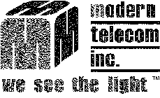 M MODERN TELECOM INC. WE SEE THE LIGHT