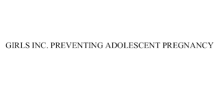 GIRLS INC. PREVENTING ADOLESCENT PREGNANCY