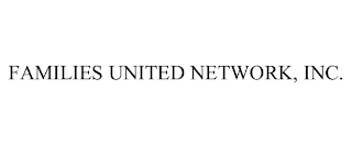 FAMILIES UNITED NETWORK, INC.