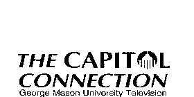 THE CAPITOL CONNECTION GEORGE MASON UNIVERSITY TELEVISION