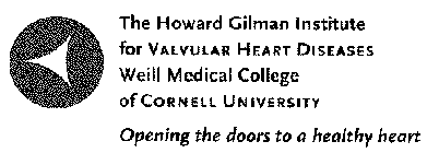 THE HOWARD GILMAN INSTITUTE FOR VALVULAR HEART DISEASES WEILL MEDICAL COLLEGE OF CORNELL UNIVERSITY OPENING THE DOORS TO A HEALTHY HEART