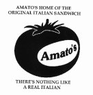 AMATO'S HOME OF THE ORIGINAL ITALIAN SANDWICH AMATO'S THERE'S NOTHING LIKE A REAL ITALIAN