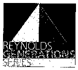 REYNOLDS GENERATIONS SERIES