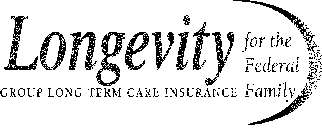 LONGGEVITY FOR THE FEDERAL FAMILY GROUP LONG TERM CARE INSURANCE