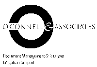 O O'CONNELL & ASSOCIATES DOCUMENT MANAGEMENT & ANALYSIS LITIGATION SUPPORT